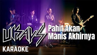 Ukays - Pahit Akan Manis Akhirnya (Official Karaoke)
