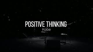 KOBE - Positive Thinking ( Lyrics )
