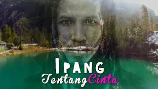 Ipang - Tentang Cinta (lirik & video)