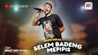 BAGUS WIRATA - SELEM BADENG MEPIPIS ( OFFICIAL LIVE MUSIC VIDEO )