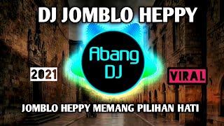 DJ JOMBLO HEPPY (GAMMA1) JOMBLO HEPPY MEMANG PILIHAN HATI REMIX 2021 FULL BASS VIRAL TIKTOK