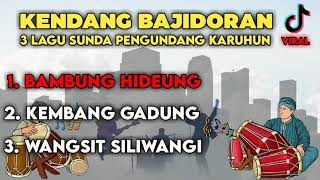 KENDANG BAJIDORAN BANGBUNG HIDEUNG | 3 LAGU SUNDA PENGUNDANG KARUHUN | LAGU BUHUN