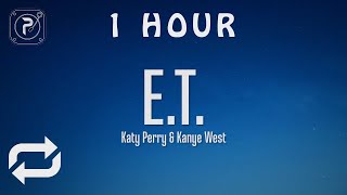 [1 HOUR 🕐 ] Katy Perry - ET (Lyrics) ft Kanye West