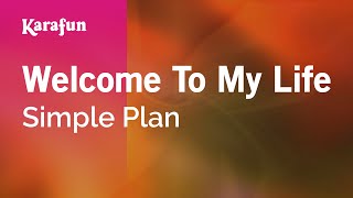 Welcome To My Life - Simple Plan | Karaoke Version | KaraFun