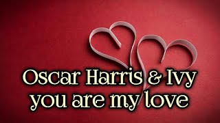 Oscar Harris & Ivy - You are my love