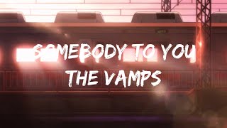Somebody to you-The vamps ft Demi Lovato(lyrics) anime background