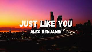 Just Like You - Alec Benjamin | Lyric | 2020