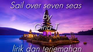 Sail over seven seas - Gina T.  ( lirik dan terjemahan )