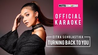 Citra Scholastika - Turning Back To You (Official Karaoke)