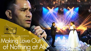 JUDIKA Feat REGINA IVANOVA - MAKING LOVE OUT OF NOTHING AT ALL  | Live Performance