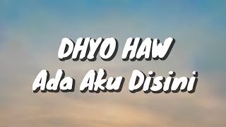 Dhyo Haw - Ada Aku Disini (Lirik)