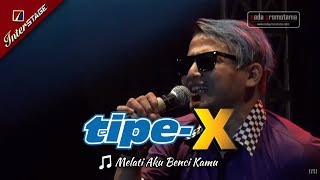 [TIPE-X SUKABUMI APRIL] MELATI AKU BENCI KAMU [LIVE Konser 2017 di SECAPA Sukabumi]