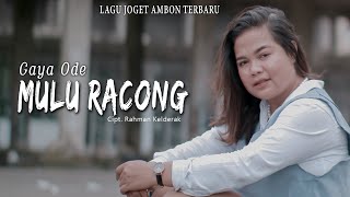 Mulu Racong - Gaya Ode || Lagu joget ambon terbaru ( OFFICIAL MUSIC VIDEO )