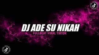 DJ OLD ADE SU NIKAH KANE FULLBEAT VIRAL TIKTOK YANG KALIAN CARI ADE SU NIKAH MENGKANE