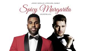 Jason Derulo & Michael Bublé - Spicy Margarita (Acappella)
