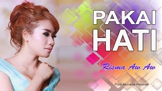 Risma Aw Aw - Pakai Hati (Official Music Video)