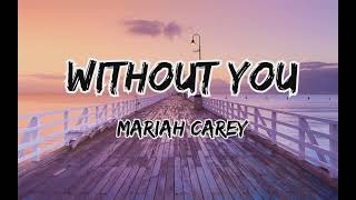 Without You - Mariah Carey ( lyrics )