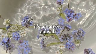 it’s whatever by aaliyah (lyrics)