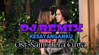 DJ REMIX FULL BASS KESAYANGANKU - ALGHAZALI FEAT CHELSEA SANIA || OST. SAMUDERA CINTA