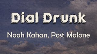 Noah Kahan, Post Malone - Dial Drunk (Lyrics) | I dial drunk, I'll die a drunk, I'll die for you