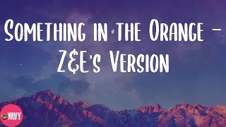 Zach Bryan - Something in the Orange - Z&E's Version (Lyrics)