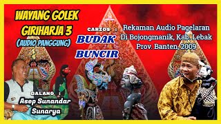 Wayang Golek GH3 Budak Buncir (Audio Panggung, 2009) - H. Asep Sunandar Sunarya