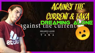 Against The Current Feat. Taka (From OOR) - Dreaming Alone [Official Music Video] (Live Reaction)