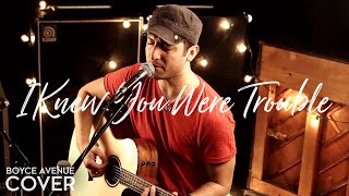 I Knew You Were Trouble - Taylor Swift (Boyce Avenue acoustic cover) on Spotify & Apple