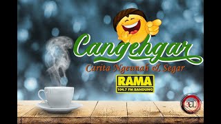 Cangehgar (Rama FM) - Bodor Sunda - Full Tanpa Iklan