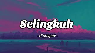 D'paspor - Selingkuh (Lirik)