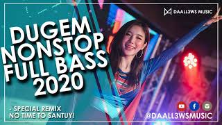 super kenceng - dj breakbeat dugem nonstop full bass 2020 terbaru - no time to santuy