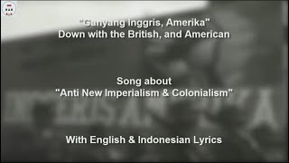 Ganyang Inggris Amerika - Indonesian Anti Imperialism & Colonialism Song - With Lyrics