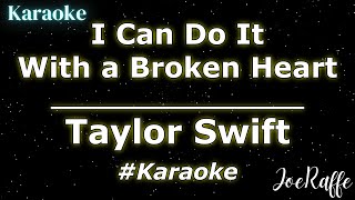 Taylor Swift - I Can Do It With a Broken Heart (Karaoke)