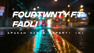 Fourtwenty ft Fadli - apakah harus seperti ini ( Lyrics Video )