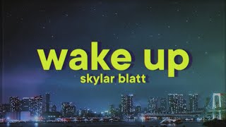 Skylar Blatt, Chris Brown - Wake Up [Lyrics]