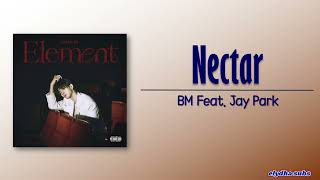 BM – Nectar (Feat. Jay Park) [Rom|Eng Lyric]
