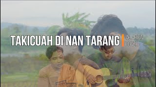 Takicuah  Di Nan Tarang - Ratu Sikumbang | Al Arifin ft Fadhil Fitra Cover