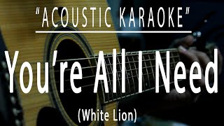 You're all i need - White Lion (Acoustic karaoke)