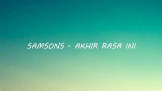 Samsons - Akhir Rasa Ini (Lirik)