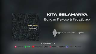Bondan Prakoso & Fade2Black - Kita Selamanya (Official Audio)