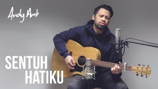 Sentuh Hatiku (Cover) By Andy Ambarita