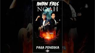 Iwan fals / Noah ~ PARA PENERKA