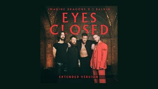 Imagine Dragons - Eyes Closed (feat. J Balvin / Extended Version)