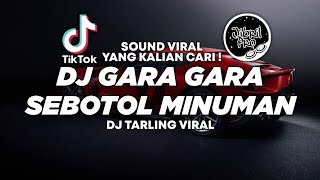 DJ GARA GARA SEBOTOL MINUMAN TARLING TIKTOK VIRAL 2023 FULL BASS ! Jibril Pro Version