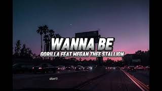 Gorilla feat Megan Thee Stallion - Wanna Be(Lyrics)/SoSongs