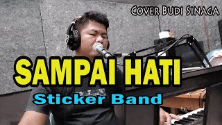 ‼️SAMPAI HATI - STICKER BAND | Cover Budi Sinaga