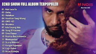 "Kok Lucu Ya" Ecko Show Full Album Terpopuler