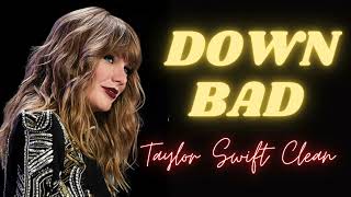 Down Bad Taylor Swift (Clean Version)
