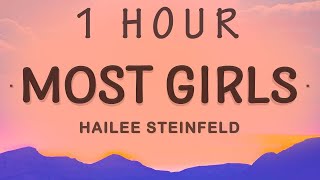 [ 1 HOUR ] Hailee Steinfeld - Most Girls (Lyrics)