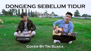 DONGENG SEBELUM TIDUR - WAYANG (LIRIK) COVER BY TRI SUAKA